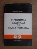 Richard Sirbu - Antonimia lexicala in limba romana (1977, editie cartonata)