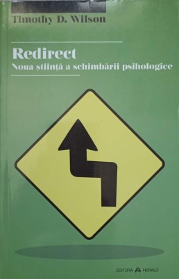 REDIRECT. NOUA STIINTA A SCHIMBARII PSIHOLOGICE-TIMOTHY D. WILSON foto