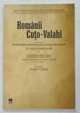 ROMANII CUTO - VALAHI , POPULATIILE MACEDONENE SI CRIZA BALCANICA , CU O HARTA ETNOGRAFICA COLOR de CONSTANTIN NOE , coordonator Dr. ROBERT STANCIUGEL