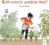 Cum crește grădina mea? - Hardcover - Gerda Muller - Frontiera
