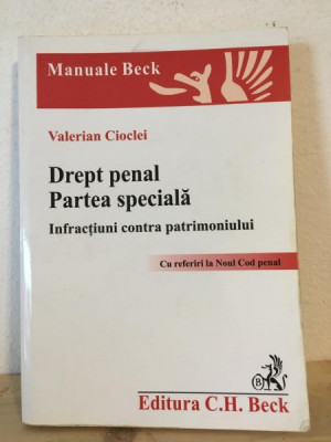 Valerian Cioclei - Drept Penal. Partea Speciala. Infractiuni contra Patrimoniului. Cu referiri la Noul Cod Penal foto