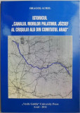 Istoricul Canalul Morilor Palatinul Jozsef al Crisului Alb din comitatul Arad &ndash; Dragos Aurel