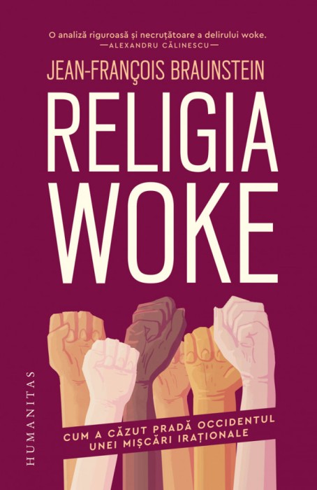 Religia woke. Cum a căzut pradă Occidentul unei mișcări iraționale - Jean-Fran&ccedil;ois Braunstein