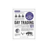 Day Trading 101, 2nd Edition: From Understanding Risk Management and Creating Trade Plans to Recognizing Market Patterns and Using Automated Softwar