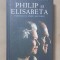 Philip și Elisabeta. Portretul unei căsătorii - Gyles Brandreth