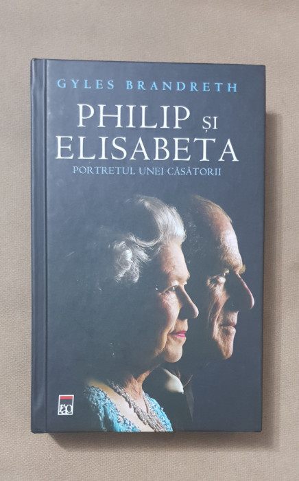 Philip și Elisabeta. Portretul unei căsătorii - Gyles Brandreth