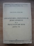 GRATIAN PORUMB - ORGANIZAREA INSTANTELOR JUDECATORESTI SI A PROCURATURII R.P.R.