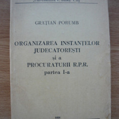 GRATIAN PORUMB - ORGANIZAREA INSTANTELOR JUDECATORESTI SI A PROCURATURII R.P.R.