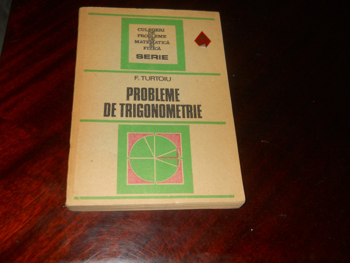 PROBLEME DE TRIGONOMETRIE - F. TURTOIU , Bucuresti 1986