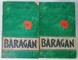 BARAGAN , roman de V. EM. GALAN , VOLUMELE I - II ,1963 , PREZINTA URME DE UZURA , DEDICATIE *