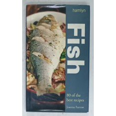 FISH , 80 OF THE BEST RECIPES by JOANNA FARROW , 2007