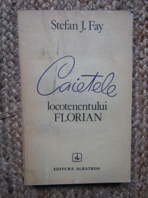 Stefan J. Fay - Caietele locotenentului Florian foto