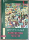 Simfonia Vietii, Antologie Proza Scurta - Constantin Simirad, Trinitas 2003, cu dedicatie, 442 pagini