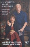 Curcubeul apare si dispare. O mama si fiul sau despre viata, dragoste si pierderi - Anderson Cooper, Gloria Vanderbilt