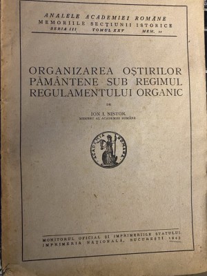 Organizarea ostirilor pamantene sub regulamentul organic, Ion I. Nistor, 1943 foto