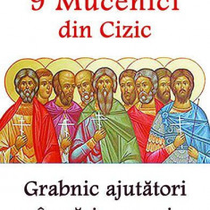 SfinÅ£ii 9 Mucenici din Cizic - Paperback brosat - *** - Ortodoxia