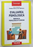 EVALUAREA PSIHOLOGICA , MANUALUL PSIHOLOGULUI CLINICIAN , volum coordonat de VIOLETA ENEA si ION DAFINOIU , 2017
