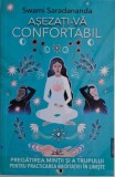 Asezati-va confortabil &ndash; Swami Saradananda - Carte