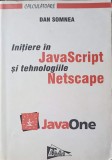 Initiere in JavaScript si tehnologiile Netscape - Dan Somnea, Editura Tehnica 1998, 340 pagini