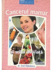 Emil Radulescu - Cancerul mamar si stilul de viata (Editia: 2008) foto