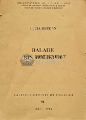 Caietele arhivei de folclor VI. Balade din Moldova - 1986 - Lucia Berdan (AE6)