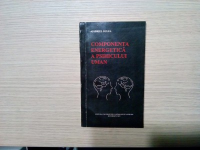 COMPONENTA ENERGETICA A PSIHICULUI UMAN - Gabriel Dulea (autograf) -2005, 144 p. foto