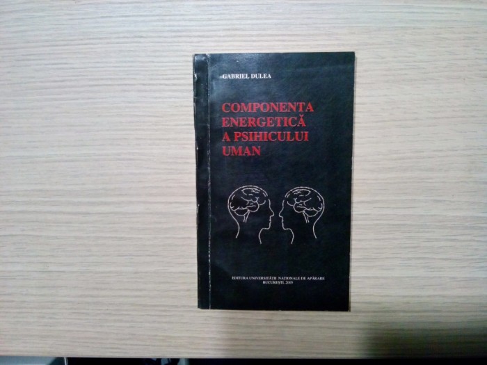 COMPONENTA ENERGETICA A PSIHICULUI UMAN - Gabriel Dulea (autograf) -2005, 144 p.
