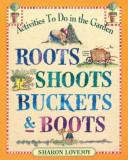 Roots Shoots Buckets &amp; Boots: Gardening Together with Children