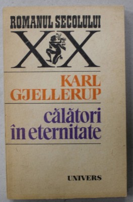 CALATORI IN ETERNITATE de KARL GJELLERUP , 1986 foto