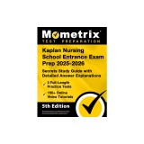 Kaplan Nursing School Entrance Exam Prep 2025-2026 - 3 Full-Length Practice Tests, 150+ Online Video Tutorials, Secrets Study Guide with Detailed Answ