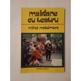 Mihai Mălaimare - Maidane cu teatru