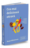 Cea mai delicioasă otravă - Paperback brosat - Noah Whiteman - Publica