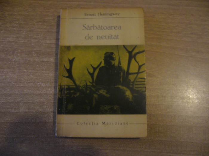 Ernest Hemingway - Sarbatoarea de neuitat