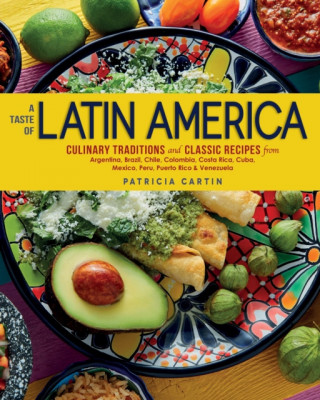 A Taste of Latin America: Culinary Traditions and Classic Recipes from Argentina, Brazil, Chile, Colombia, Costa Rica, Cuba, Mexico, Peru, Puert foto