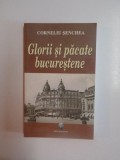 GLORII SI PACATE BUCURESTENE de CORNELIU SENCHEA , 2007