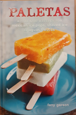 Paletas Authentic recipes for mexican ice pops, shaved ice &amp;amp; aguas frescas foto