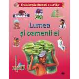 Lumea și oamenii ei. Enciclopedia ilustrată a copiilor - Hardcover - *** - Prut