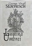 Lumina umbrei (cu autograful autorului) - 2004 - George Virgil Stoenescu (@D117), Univers Enciclopedic