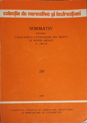 NORMATIV PENTRU EXECUTAREA LUCRARILOR DIN BETON SI BETON ARMAT C.140-79-COLECTIV-226754 foto