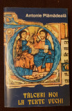 T&acirc;lcuri noi la texte vechi - Antonie Plămădeală