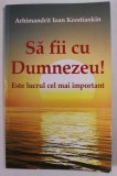 SA FII CU DUMNEZEU ! ...INVATATURI DESPRE MANGAIEREA IN NECAZURI de ARHIMANDRIT IOAN KRESTIANKIN , 2016 , PREZINTA SUBLINIERI