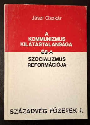 A kommunizmus kilatastalansaga es a szocializmus reformacioja - Jaszi Oszkar foto