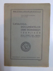 CATALOGUL DOCUMENTELOR TARII ROMANESTI 1369-1600. SECTIA ISTORICA DE LA ARHIVELE STATULUI DIN BUCURESTI de ION-RADU MIRCEA 1946 foto