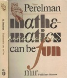 Cumpara ieftin Mathematics Can Be Fun - I.I. Perelman, Mir Moscova 1985, Engleza, Matematica distractiva, 400 pagini, Cartonata
