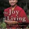 The Joy of Living: Unlocking the Secret and Science of Happiness