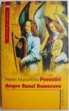 Carte Povestiri despre Bunul Dumnezeu de Rainer Maria Rilke - Beletristica