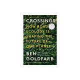 Crossings: How Road Ecology Is Shaping the Future of Our Planet