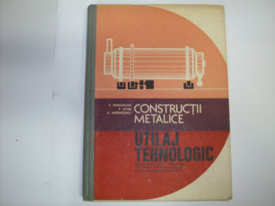 Constructii Metalice Utilaj Tehnologic - V. Marginean P. Isfan A. Andriesanu ,550086 foto