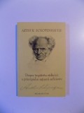 DESPRE IMPATRITA RADACINA A PRINCIPIULUI RATIUNII SUFICIENTE de ARTHUR SCHOPENHAUER , 2008 * MINIMA UZURA