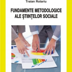 Fundamente metodologice ale științelor sociale - Paperback brosat - Traian Rotariu - Polirom